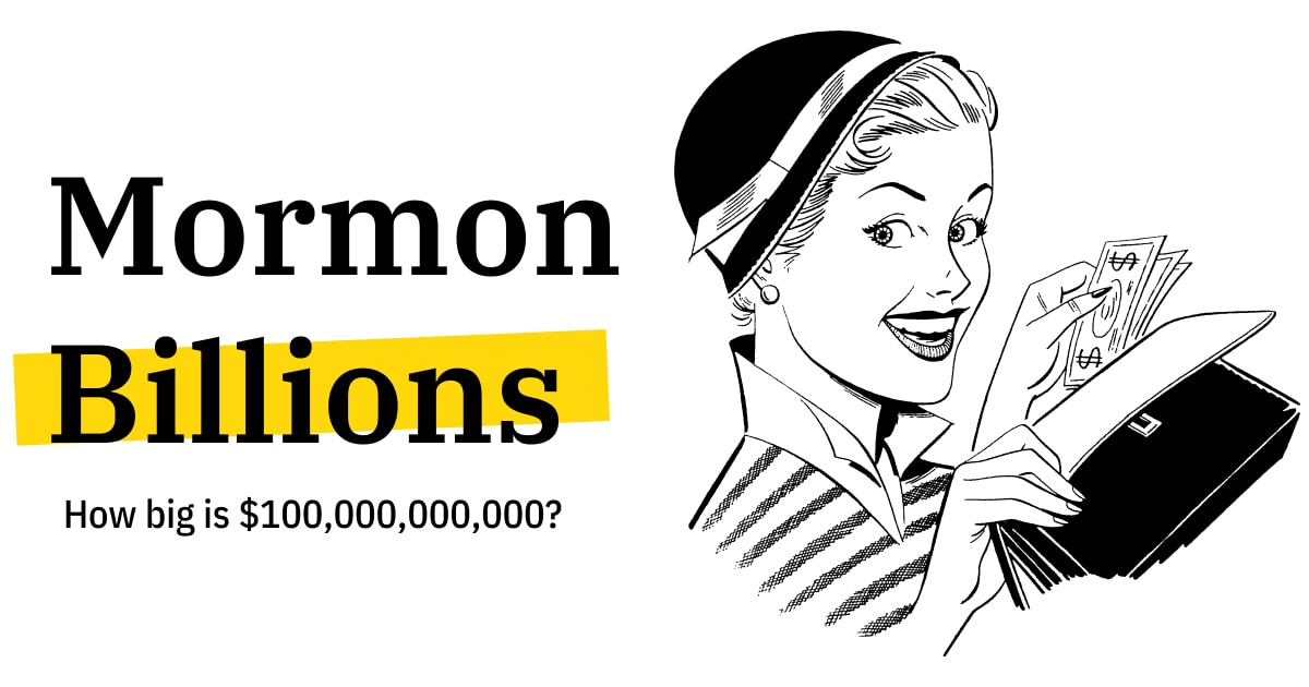 Mormon Billions How much money does the LDS Church have?